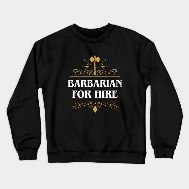 Barbarian For Hire Crewneck Sweatshirt by pixeptional